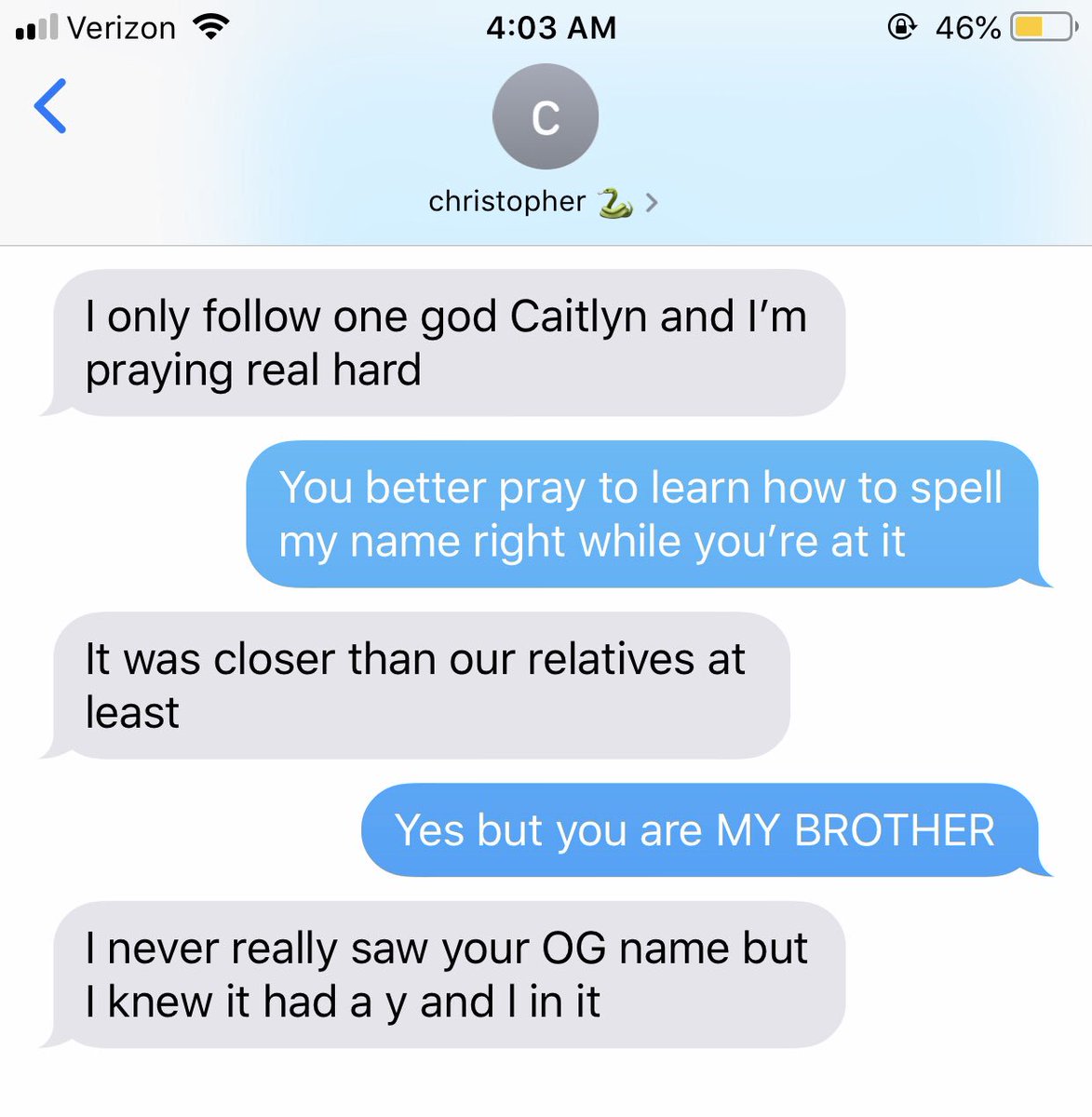 caitscool14's tweet image. When it’s 2019 and your own brother doesn’t know how to spell your name 🤦🏻‍♀️