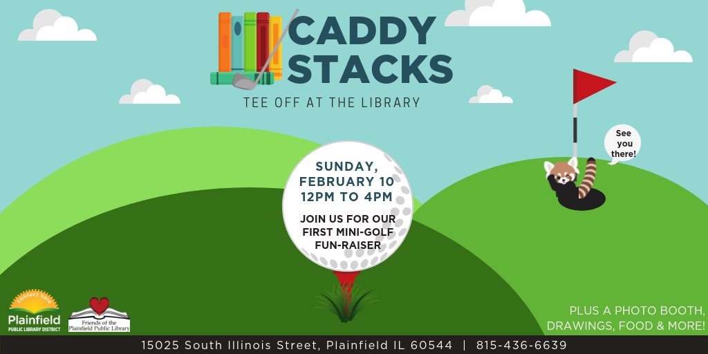 Save the date! The Library's first mini-golf FUNraiser will take place on Sunday, February 10 from 12 to 4 pm. Join us as we transform the Library into a 2-level, 18-hole mini golf course. Tickets go on sale at the Library on January 26.

#ppldreads #plainfieldil #caddystacks