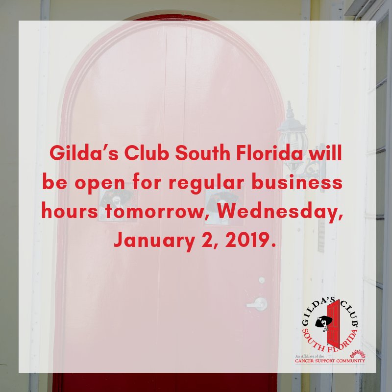 We're feeling rested and ready for a great 2019. <a href="/GildasClubSFL/">Gilda's Club SFL</a> will be open for regular business tomorrow, January 2nd. We look forward to seeing you.