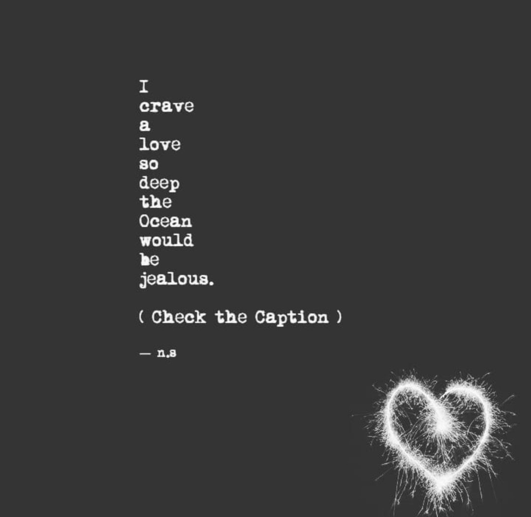 Not my poetry but the simple phrase I long for 💞 I Crave A Love So Deep  The Ocean Would be Jealous 💖 #love #poetry #cravings #newyear  #lookingforlove #writercommunity #quote #thoughts, image size:1079x1050