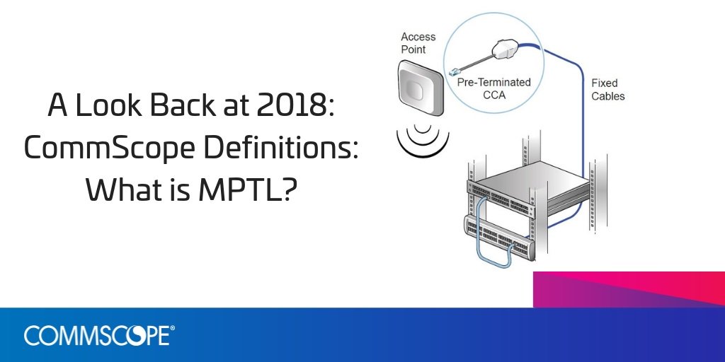 CommScope's tweet photo. Don't miss today's #bestof2018 blog from #CommScope's Ashley Martin: What is #MPTL? https://t.co/vKnIAi8Btn #cabling #connectivity #enterprise https://t.co/lk8L67hXfu