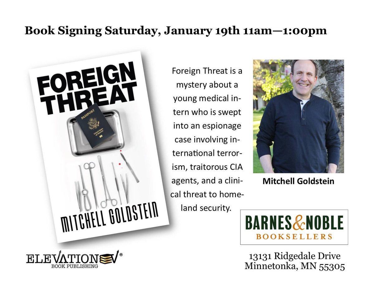 ElevationBkPub's tweet photo. Meet the author of Foreign Threat, Mitchell Goldstein. 

Saturday, January 19th at 11:00AM.

Barnes and Noble-Ridgehaven Mall
13131 Ridgedale Drive 
Minnetonka, MN 55305
#mystery #espionage #medical #thriller #barnesandnoble #MN #Minnetonka #novel #newrelease #greatread #goodread https://t.co/dk0QC3uIjy