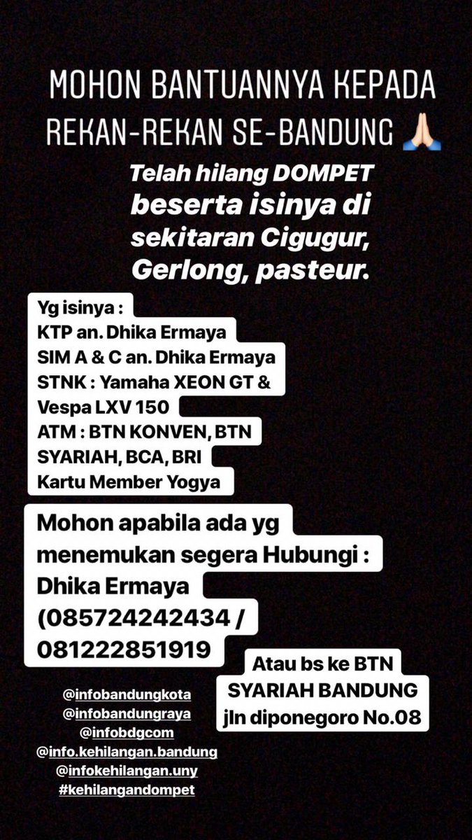 Telah kehilangan dompet warna hitam "Eiger" mohon sekali bantuannya apabila ada yg menemukan mohon dikembalikan ke pemilik (saya) an. Dhika Ermaya (085724242434) <a href="/infobandung/">infobandung</a> <a href="/infoKEHILANGAN/">info_KEHILANGAN_BDG</a> <a href="/_infokehilangan/">Infokehilangan.com</a> <a href="/infoKEHILANGAN_/">BeritaKehilangan</a> #kehilangandompet