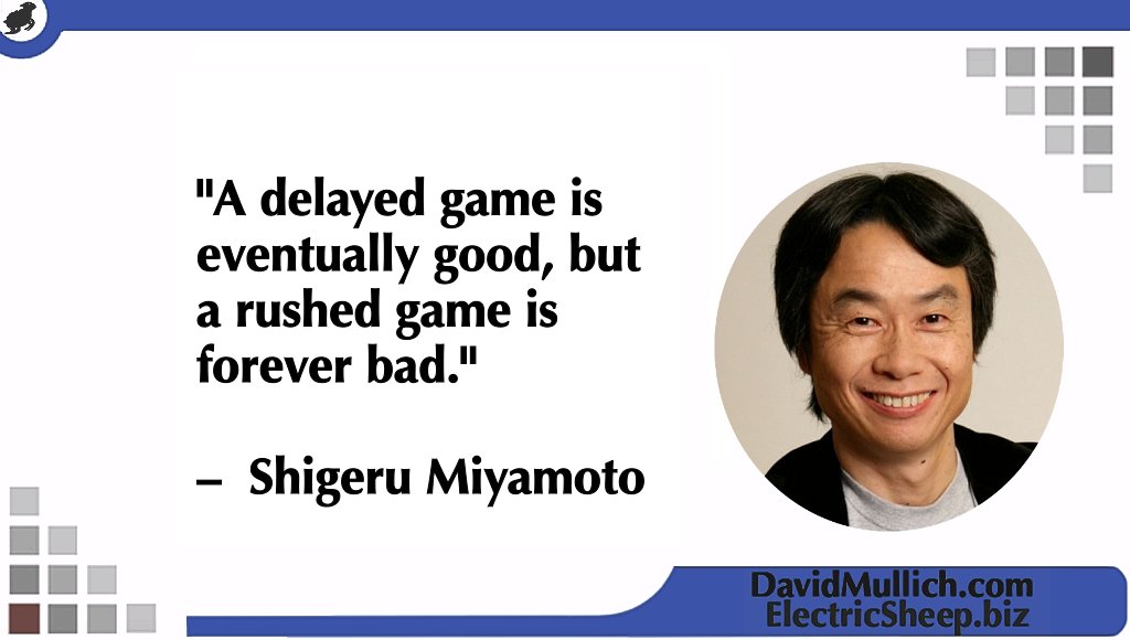 David_Mullich's tweet photo. “A delayed game is eventually good, but a rushed game is forever bad.”  – Shigeru Miyamoto
#gamedev https://t.co/jhbfuRFD21