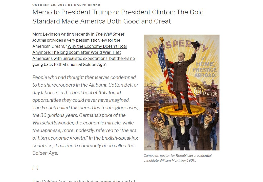 90) A couple of weeks before the 2016 election, this writer wanted both candidates to know the gold standard deserved serious consideration.  http://thepulse2016.com/ralph-benko/2016/10/19/memo-to-president-trump-or-president-clinton-the-gold-standard-made-america-both-good-and-great/