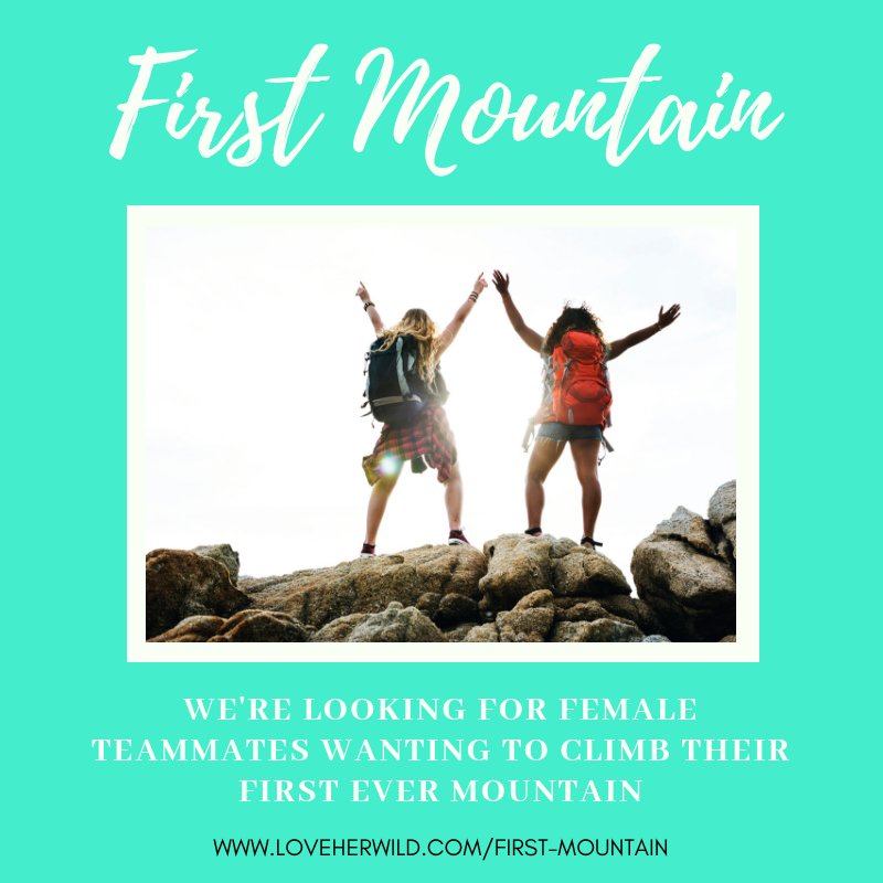 Pls RT: **First Mountain** We are looking for female teammates ready to take on their first ever mountain climb! No experience needed and you will be kitted out for the hike: loveherwild.com/first-mountain