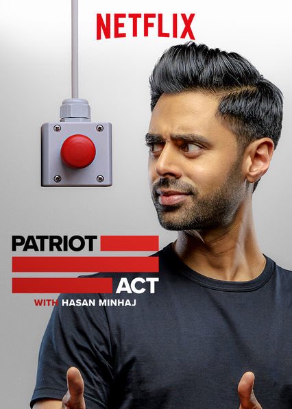 Check out “Patriot Act with Hasan Minhaj” on Netflix