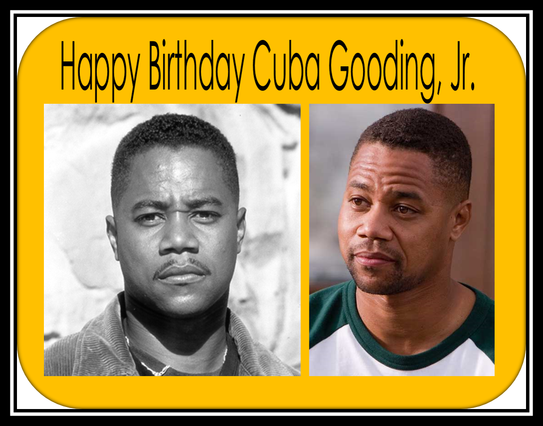 Happy Birthday Cuba Gooding, Jr. 