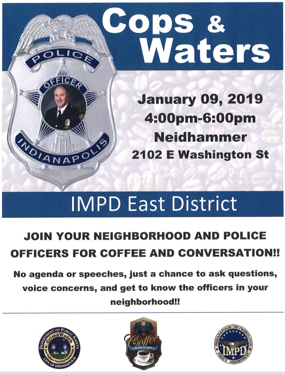 Join us for Cops and Waters (Coffee with a Cop) next Wednesday on 1/9 at Neidhammer Coffee-2102 E Washington St. No agendas or speeches, just conversation. Meet the officers that work the area. #EASTBOUND