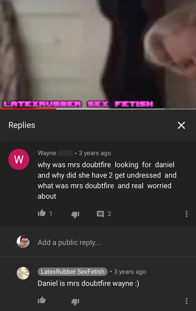 fart's tweet photo. theres a german latex fetish youtube channel of many weird sped up clips of mrs doubtfire peeling off the mask, and this guy wayne has been commenting on the clips for years trying to understand the plot of the movie. the channel owner has even tried to help https://t.co/srDqloiXsV