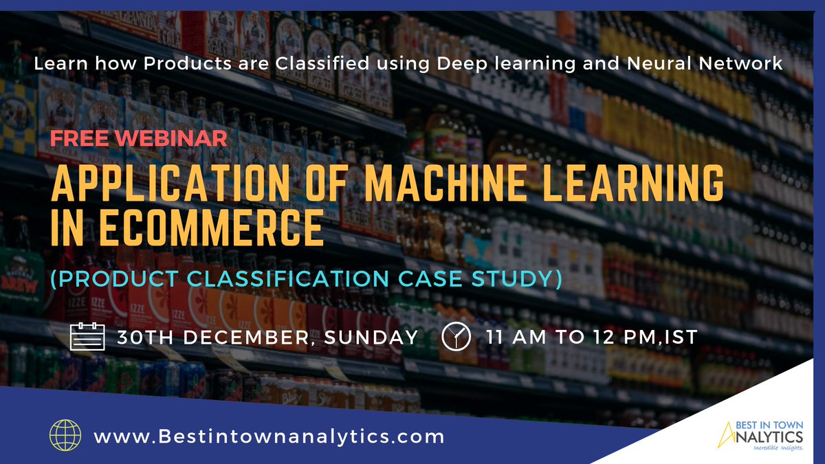 Topic: Application of Machine learning in #eCommerce (Product Classification Case Study) Time & Date: 30th Dec, 11 AM to 12 PM, IST Register Now: bit.ly/2LyKj07 #ML #DeepLearning #NeuralNetwork #DeepScience #DataAnalytics #MachineLearning