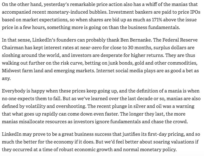 May 2011  https://www.wsj.com/articles/SB10001424052748704904604576333481116878302?mod=searchresults&page=13&pos=2"...when shares are bid up as much as 171% above the issue price in a few hours, something more is going on than the business fundamentals...In that sense, LinkedIn's founders can probably thank Ben Bernanke."