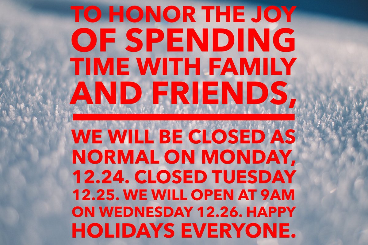 Closin’ for the holidays.