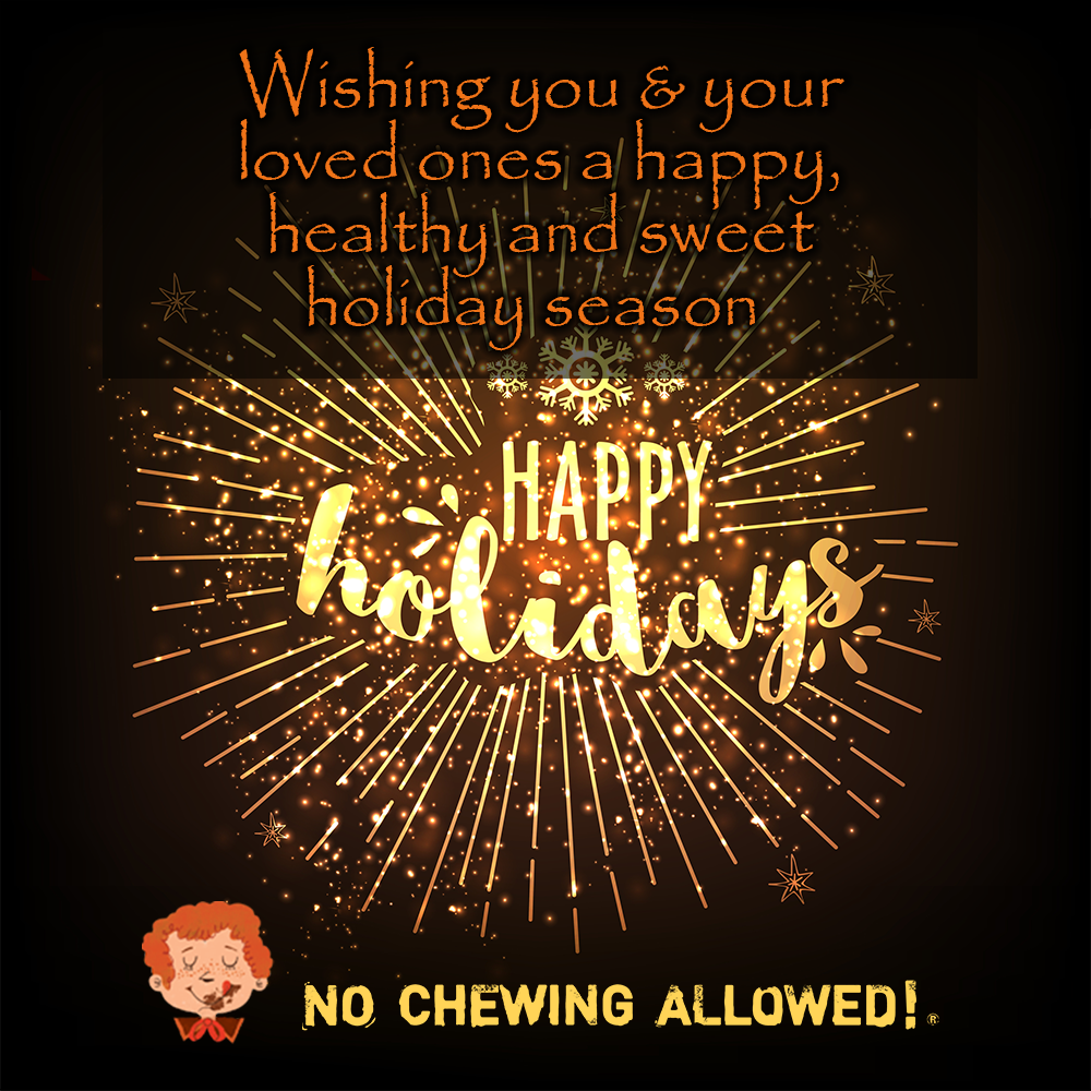 NoChewing's tweet image. Wishing you &amp;amp; your loved ones a happy, healthy &amp;amp; sweet holiday season and new year!
#happyholidays #nochewingallowed