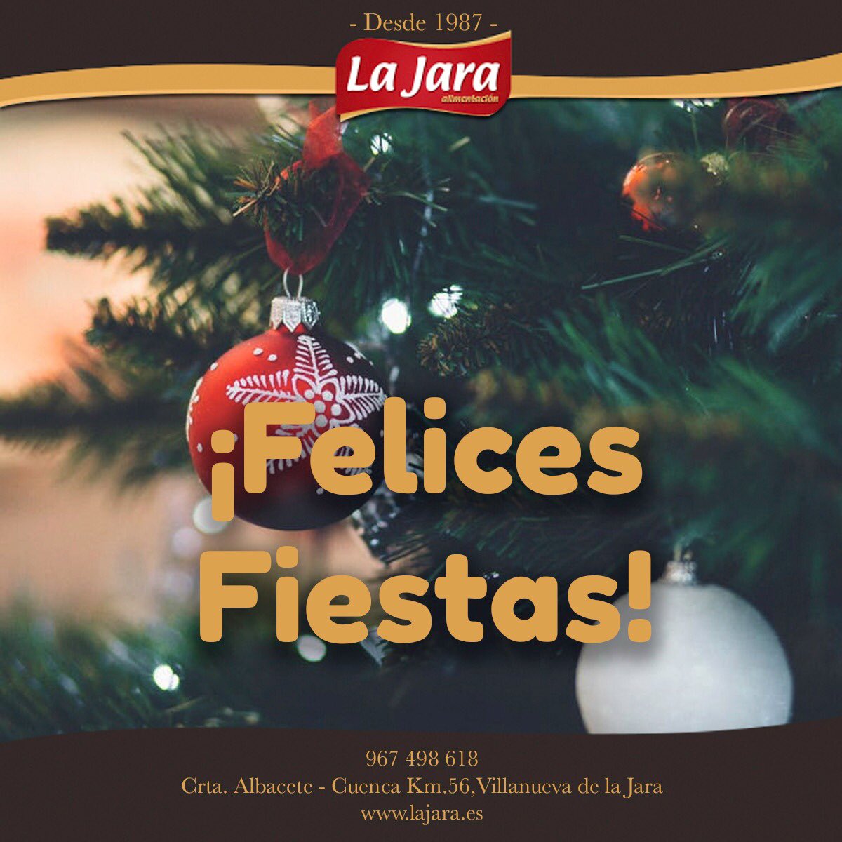 ¡Feliz Navidad!

Os deseamos de todo corazón unas navidades llenas de paz y amor, que estéis con los vuestros y seáis capaces de hacerles más felices.

¡Felices Fiestas!

☎ 967 498 618 
🏢 Crta.Albacete - Cuenca km, 56, Villanueva de la Jara 
🖥 lajara.es