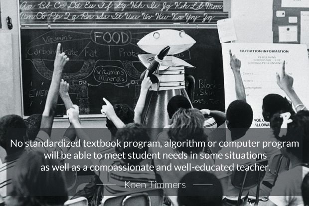 koentimmers's tweet photo. "No standardized textbook program, algorithm or computer program will be able to meet student needs in some situations as well as a compassionate and well-educated teacher."
#teaching4IR #edtech #teachersmatter https://t.co/9uyxuCsaba