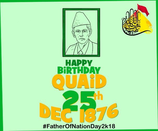 Happy Birthday Quaid e Azam Muhammad Ali Jinnah.
Father of the Nation: 