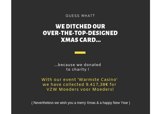We ditched our Xmas card this year! Why? 
We dontated 9.417,38 € to charity instead!

#realestate #xmas #charity #moedersvoormoeders