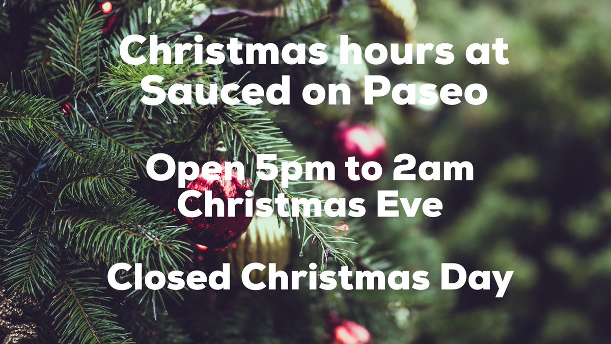 We are open 5pm to 2am Christmas Eve and closed on Christmas Day. Escape the family tonight and come see us! #christmas #sauced #paseo