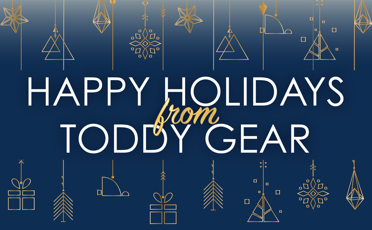 Wishing you good times, good cheer, and a happy new year! From all of us at Toddy Gear, happy holidays!