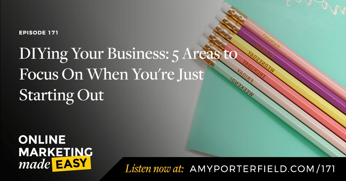 #171: DIYing Your Business: 5 Areas To Focus On When You're Just Starting Out - Amy Porterfield | Online Marketing Expert amyporterfield.com/2017/08/171-wh…