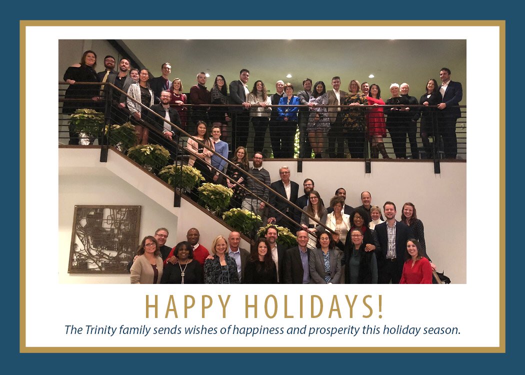 Happy Holidays from all of us at Trinity! And many thanks to this wonderful team for a great 2018.