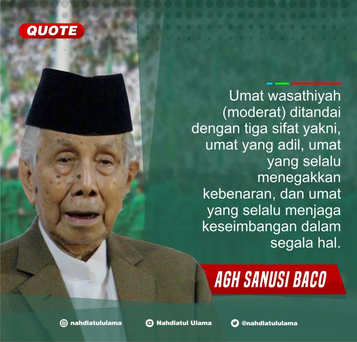 nahdlatululama's tweet photo. [QUOTE]

Apa ciri ummatan washatan atau umat yang moderat? Ada tiga ciri: adil, menegakkan kebenaran, seimbang dan proporsional.

Semoga kita termasuk ke dalam ketegori tersebut.

Follow dan Subscribe:
Instagram: @nahdlatululama 
Twitter: @nahdlatululama https://t.co/15vKYmTfMe