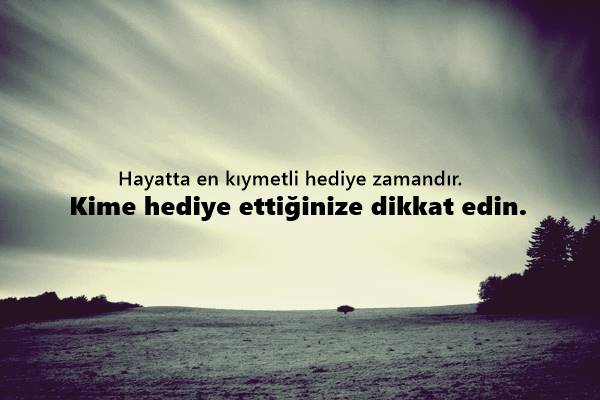 Zaman ayırdığınız kişiye değmeli..😉