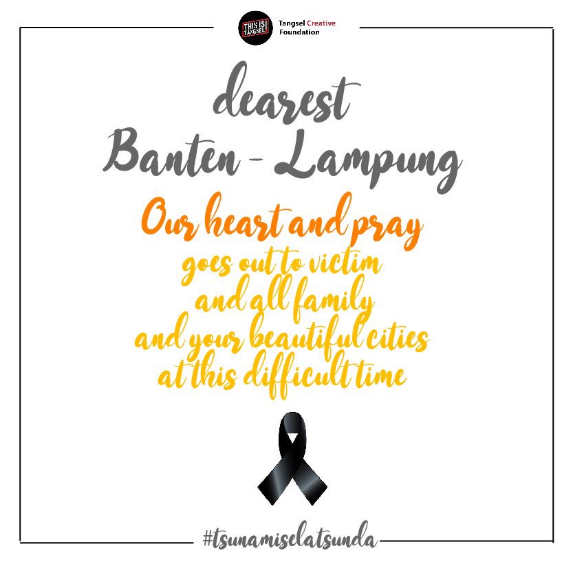 Dearest Banten &amp; Lampung
Our heart and pray goes to victim and all family and your beutiful cities at this difficult time.