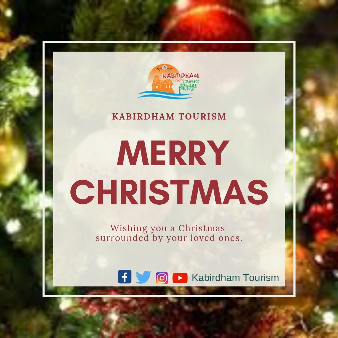 || Merry Christmas||
During this festive season of giving, let us take time to slow down and enjoy the simple things. May this wonderful time of the year touch your heart in a special way. Kabirdham Tourism wishes you much happiness.
 #MerryChristmas