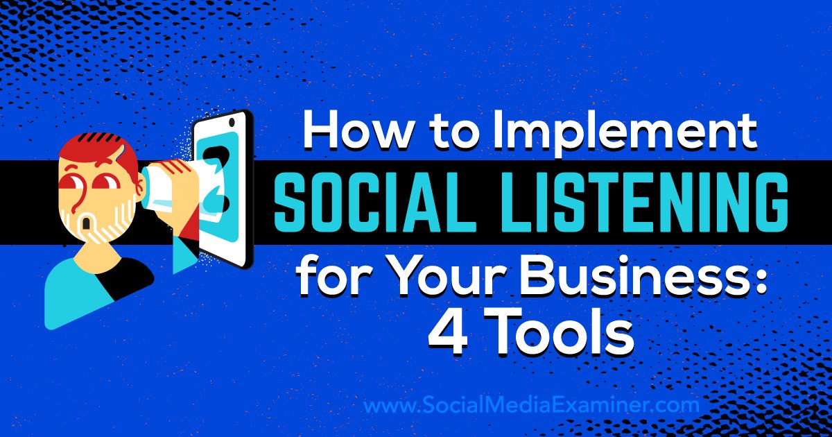 How To Implement Social Listening For Your Business: 4 Tools socialmediaexaminer.com/how-to-impleme…
