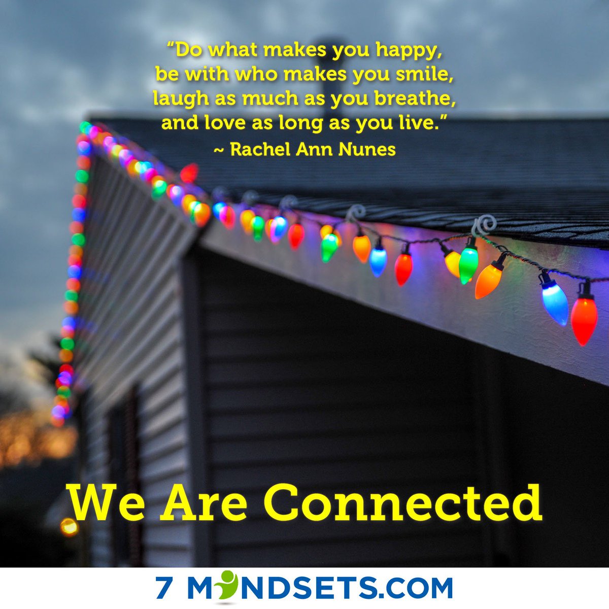 “Do what makes you happy, be with who makes you smile, laugh as much as you breathe, and love as long as you live.” - Rachel Ann Nunes #7mindsets  #weareconnected #motivation #SEL #QOTD