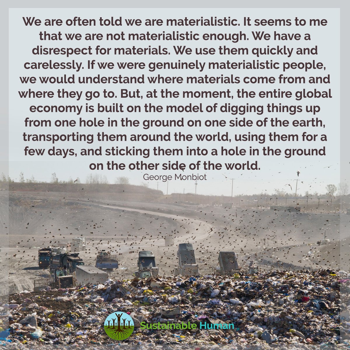 To be materialistic in our culture usually means the opposite of having respect for materials.