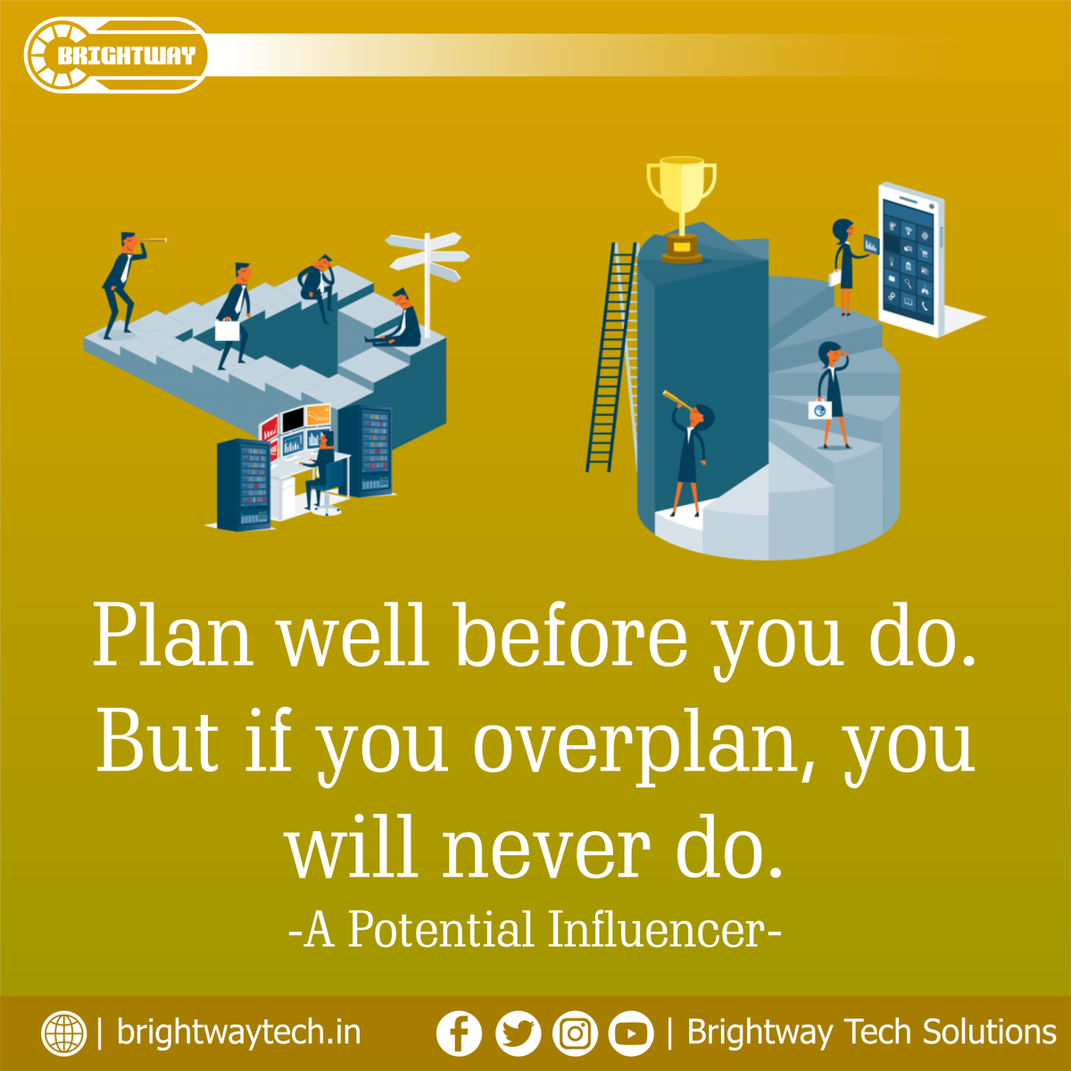 BritewayTech's tweet photo. Plan well before you do. But if you overplan, you will never do.
-A Potential Influencer 
Facebook : https://t.co/2v0ov4yI1T
Twitter : https://t.co/HMCkMES04n
Instagram : https://t.co/oTguTTtBJ0
YouTube : https://t.co/oTguTTtBJ0 https://t.co/TYM2g3Uq2R