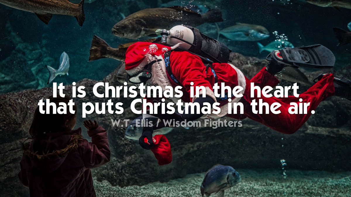 “It is Christmas in the heart that puts Christmas in the air.”— W. T. Ellis / Wisdom Fighters