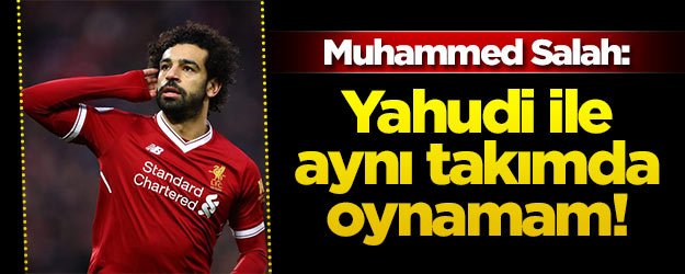 Muhammed Salah: Yahudi ile aynı takımda oynamam yeniakit.com.tr/haber/muhammed…