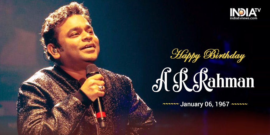 Happy Birthday A. R. Rahman May God bestow His blessings on you for a long and happy life. 