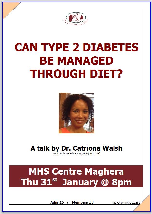 MagheraHistSoc's tweet photo. CAN  TYPE 2 DIABETES BE MANAGED THROUGH DIET?
A talk by Dr. Catriona Walsh - Thur 31st Jan 8pm MHS Heritage &amp; Cultural Centre, Maghera. https://t.co/nnjPP0qH9e