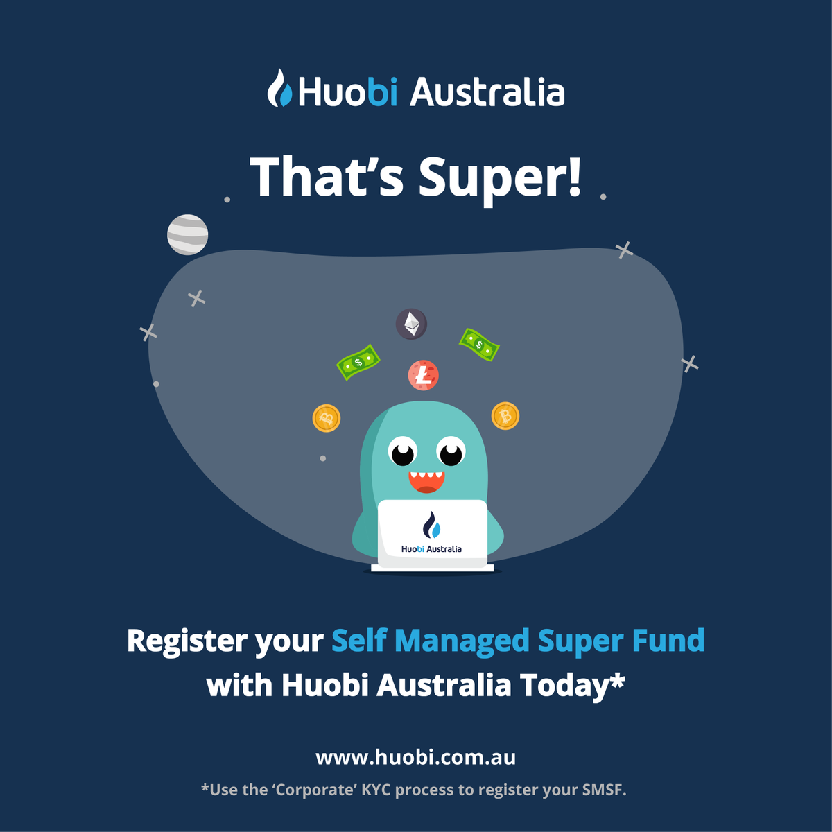 It's super! ⭐️  

Register your SMSF with us*! Visit huobi.com.au to get started. 

*Use the 'Corporate' KYC process to register your SMSF.