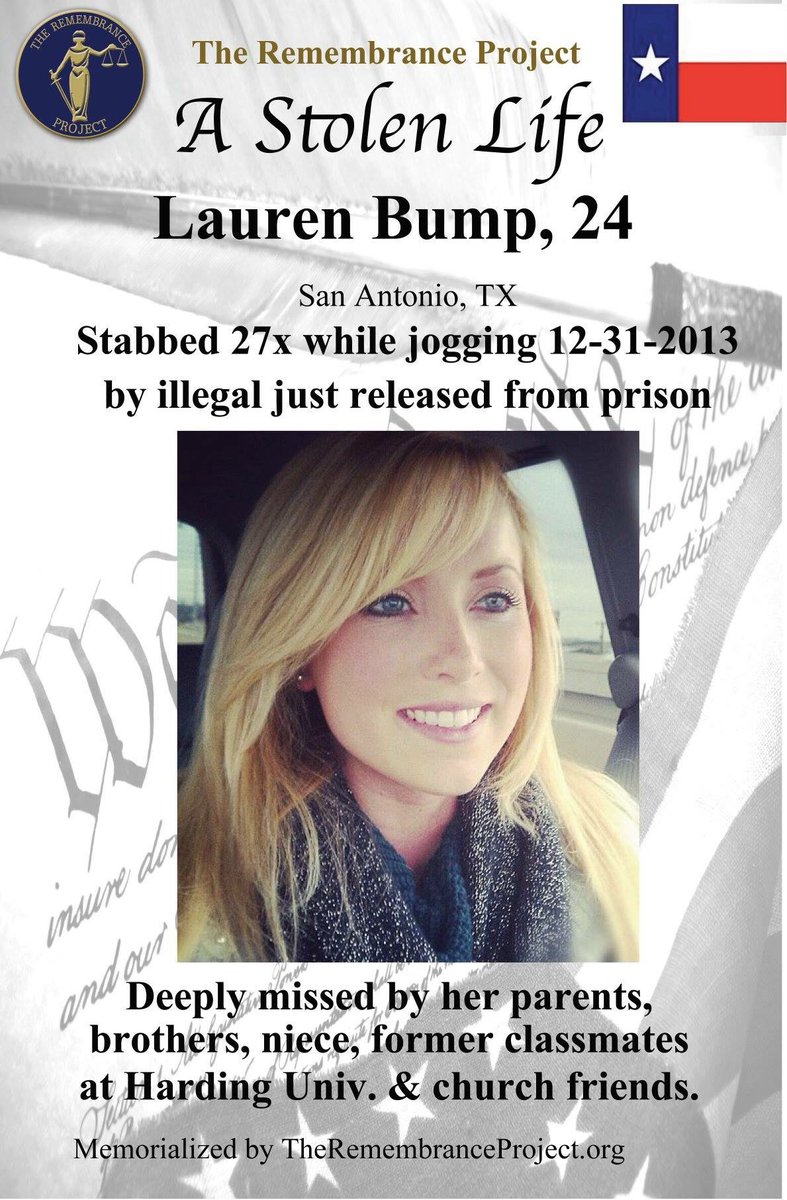 LynnePatton's tweet image. DAY 13:  Today I go to work for Lauren Bump, a college student stabbed over 27 times while jogging on New Years Eve by an illegal w/gang ties who had been released from jail only 2 months earlier for aggravated assault.  Some families are separated FOREVER.  Not just by BORDERS.