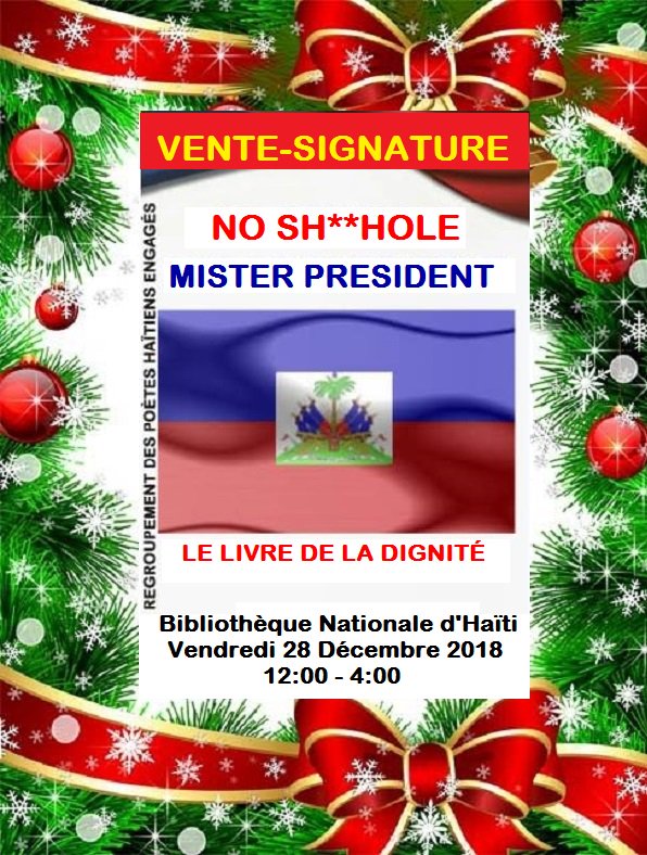 PoetesEngages's tweet photo. Vente-Signature du Livre de la dignité du peuple Haïtien.
“NO SH**HOLE MISTER PRESIDENT”
Vendredi 28 decembre 2018, Bibliotheque Nationale d'Haiti. https://t.co/aWJWW2vbmo
