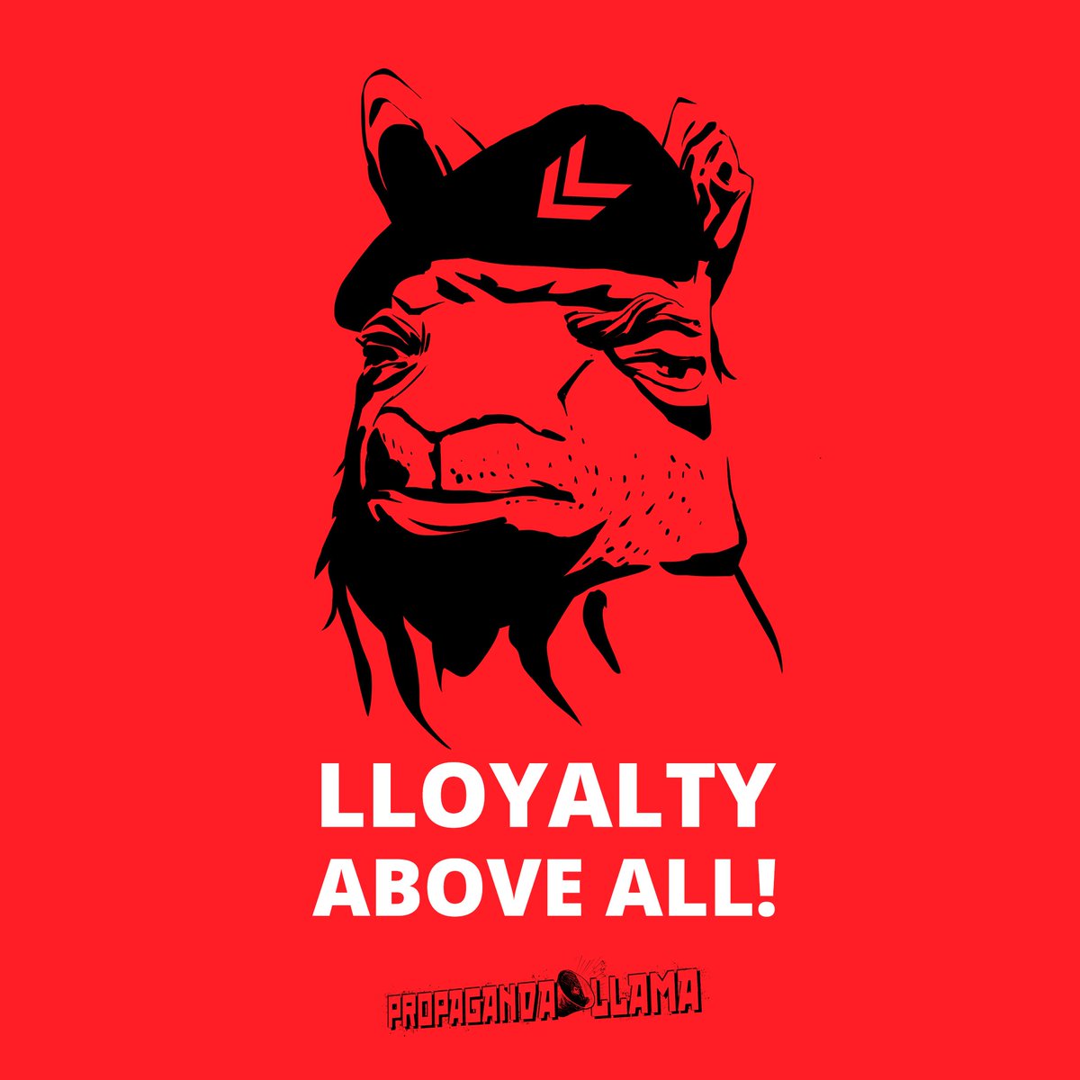 LlamaPropaganda's tweet photo. Lloyalty Above ALL!

- The Lleader https://t.co/vnWCaoFH3s