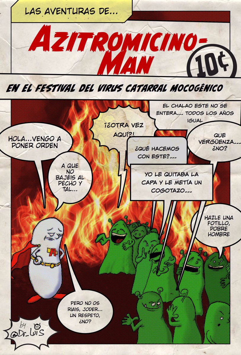 La era de los patógenos multiresistentes a los antibióticos está a punto de llegar...pero siguen enviando a Azitromicino-Man a festivales de virus catarrales. En este número se masca la tragedia. Y no aprendemos, por no leer...