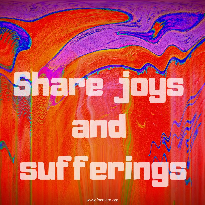Thought for the day: Share joys and sufferings. #focolare_thoughtfortheday