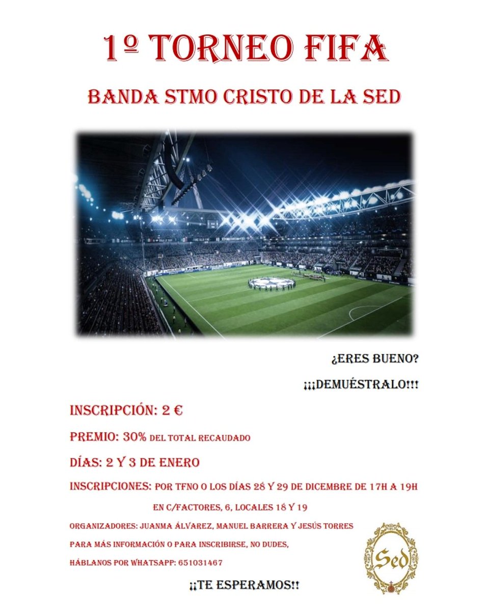 1° TORNEO FIFA
BANDA SANTÍSIMO CRISTO DE LA SED
¿Crees que eres bueno? ¿Por qué no lo demuestras? 🎮
Inscripción: 2€
Premio:30% del total recaudado! 
DÍAS: 2 y 3 de enero📆
Para más información o para inscribirte, no dudes, háblanos por WhatsApp: 651031467📱
¡¡TE ESPERAMOS!!💯💯