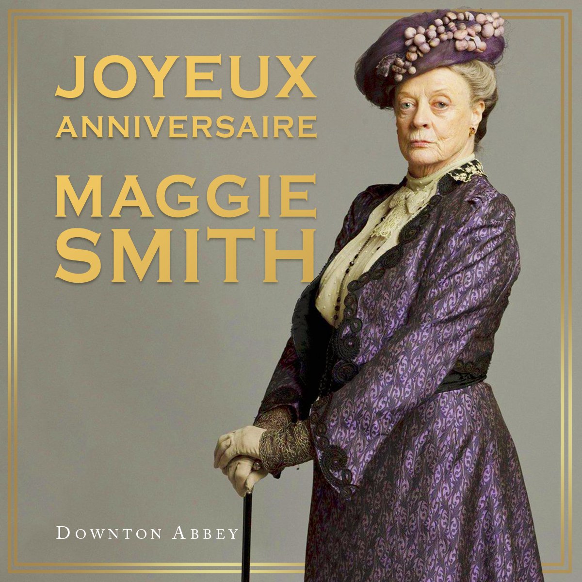 Happy Birthday Maggie Smith, alias la Comptesse Violet Crawley dans  Elle fête ses 84 aujourd\hui ! 