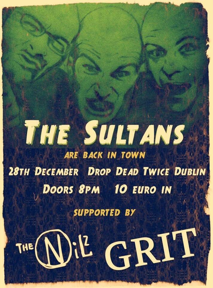 The Sultans are back in town tonight once again supported by the ever brilliant Nilz and the awesome Grit. Just after Christmas, just before New Years Eve, perfect time for a party!