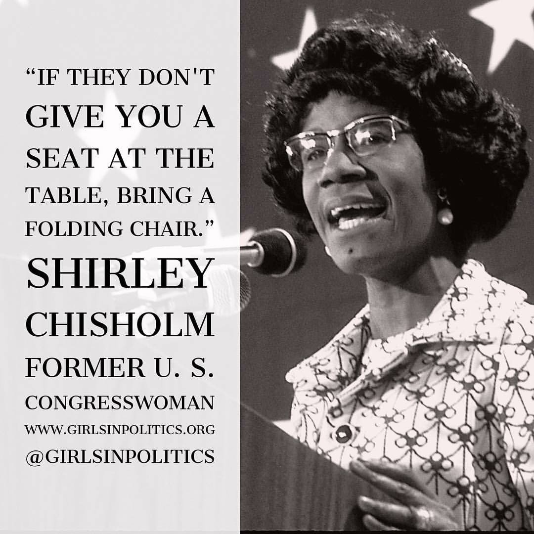 “If they don’t give you a seat at the table, bring a folding chair.” - Shirley Chisholm, Former Member of the United States House of Representatives #womenleading #womenincongress #greatquotes #shirleychisholm