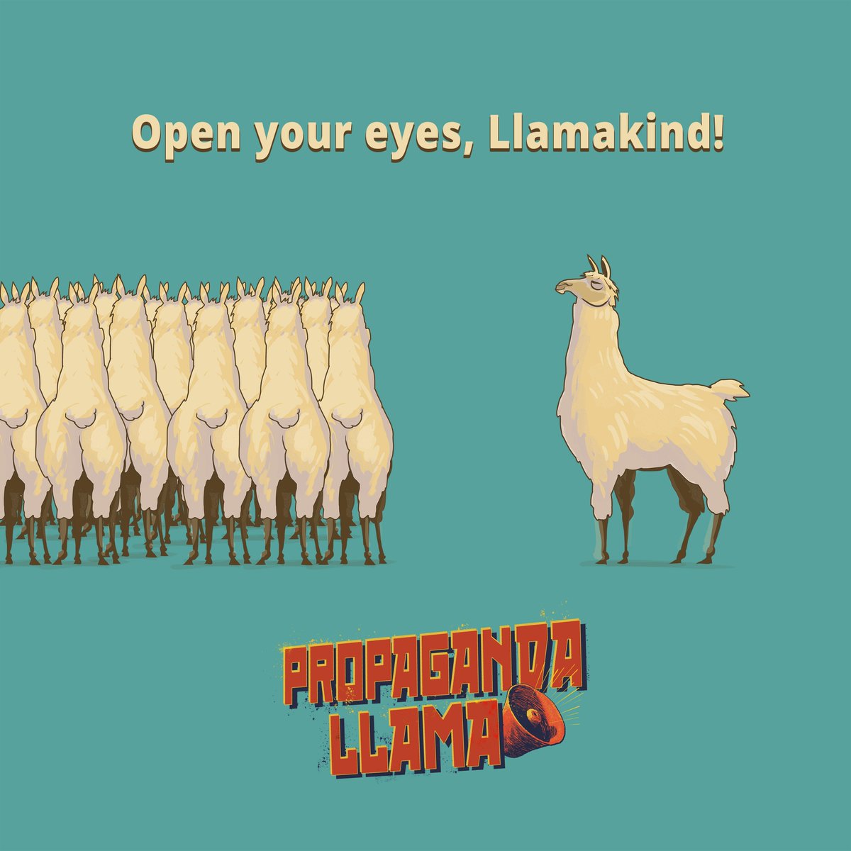 LlamaPropaganda's tweet photo. Open your eyes, Llamakind!

- The Lleader https://t.co/zbfRJPQcGO