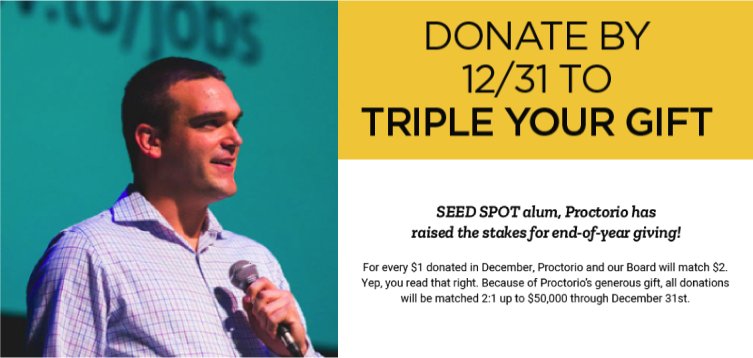 proctorio's tweet image. Help Proctorio and @seedspot sponsor a change making entrepreneur and join the Seed Spot 500. Donate by 12/31 to TRIPLE your gift! #SocialImpact #Ventures
